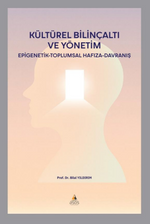 Kültürel Bilinçaltı ve Yönetim - Epigenetik - Toplumsal Hafıza - Davranış