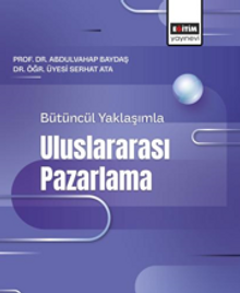 Bütüncül Yaklaşımla Uluslararası Pazarlama