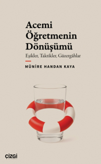 Acemi Öğretmenin Dönüşümü Eşikler, Taktikler, Güzergahlar