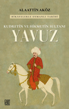Kudretin ve Hikmetin Sultanı: Yavuz