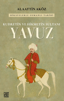 Kudretin ve Hikmetin Sultanı: Yavuz