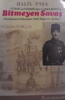 Bitmeyen Savaş & Kut'ül Amare Kahramanı Halil Paşa'nın Anıları / 12-C-36