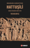 Hattuşili İmparatorluğu Ele Ge&ccedil;iren Hitit Prensi