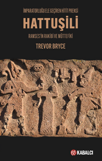 Hattuşili İmparatorluğu Ele Geçiren Hitit Prensi