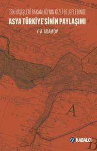 Asya Türkiye'sinin Paylaşımı Eski Dışişleri Bakanlığı'nın Gizli Belgelerinde