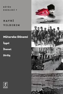 Mütareke Dönemi & İşgal, İhanet, Diriliş