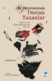 Er Meydanında Destan Yazanlar & Şehit General Kasım Süleymani'nin Hatıratı