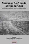 S&uuml;rg&uuml;n&uuml;n 80. Yılında Ahıska T&uuml;rkleri: Tarihi Ger&ccedil;ekler ve S&uuml;regelen M&uuml;cadele