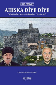 Ahıska Diye Diye (Bilgi Notları, Çağrı Mektupları, Tavsiyeler)