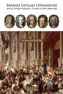 Fransız İhtilali Döneminde Batılı Düşünürlerin Tanrı ve Din Anlayışı
