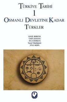 Türkiye Tarihi 1 / Osmanlı Devletine Kadar Türkler