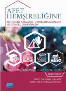 Afet Hemşireliğine Bütüncül Yaklaşım _ Uygulama Alanları ve Güncel Deneyimler