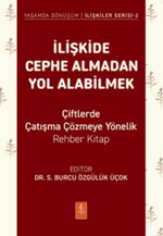 İlişkide Cephe Almadan Yol Alabilmek - - Çiftlerde Çatışma Çözmeye Yönelik Rehber Kitap