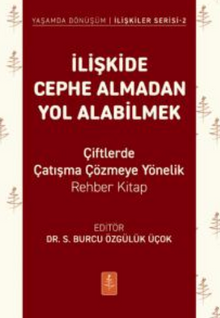 İlişkide Cephe Almadan Yol Alabilmek - - Çiftlerde Çatışma Çözmeye Yönelik Rehber Kitap
