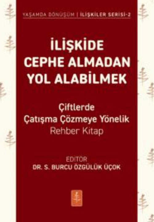 İlişkide Cephe Almadan Yol Alabilmek - - Çiftlerde Çatışma Çözmeye Yönelik Rehber Kitap