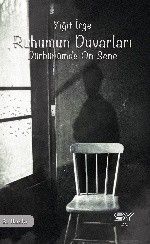 Ruhumun Duvarları: Dürbünümde On Sene