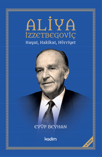 Aliya İzzetbegoviç & Hayat, Hakikat, Hürriyet