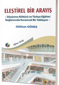Eleştirel Bir Arayış & Düşünme Kültürü ve Türkçe Eğitimi Bağlamında Kuramsal Bir Yaklaşım