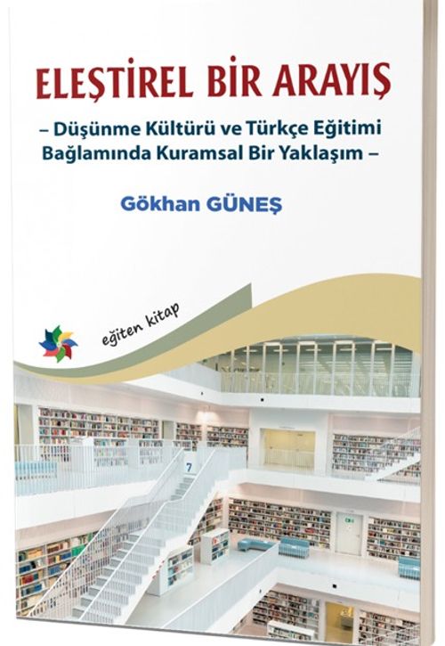 Eleştirel Bir Arayış & Düşünme Kültürü ve Türkçe Eğitimi Bağlamında Kuramsal Bir Yaklaşım