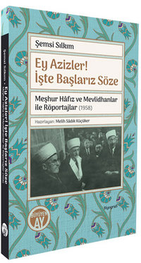 Ey Azizler! İşte Başlarız Söze & Meşhur Hafız ve Mevlidhanlar ile Röportajlar (1958)