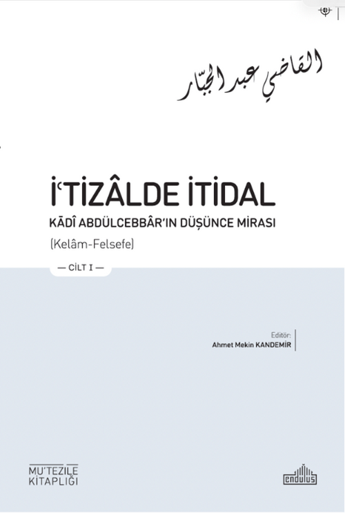 İʿtizalde İtidal Kādî Abdülcebbar'ın Düşünce Mirası (3 Cilt)