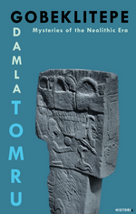 Gobeklıtepe & Mysteries of the Neolithic Era