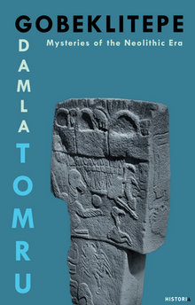 Gobeklıtepe & Mysteries of the Neolithic Era