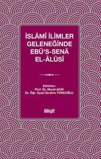 İslamî İlimler Geleneğinde Ebü's-Sena el-Âlûsî