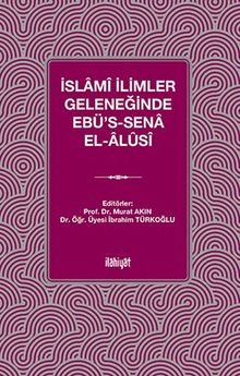 İslamî İlimler Geleneğinde Ebü's-Sena el-Âlûsî