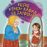 Keşke Ninem Kadar Olsaydım!