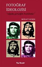 Fotoğraf İdeolojisi & Algıda Gerçeğin Bozulumu