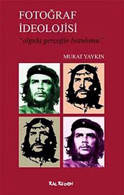 Fotoğraf İdeolojisi & Algıda Gerçeğin Bozulumu