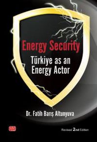 Energy Security & Türkiye As An Energy Actor