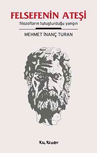 Felsefenin Ateşi & Filozofların Tutuşturduğu Yangın
