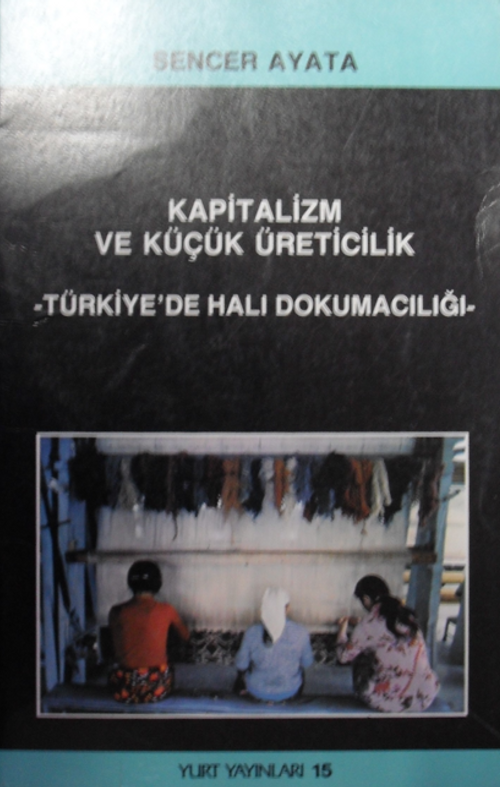 Kapitalizm ve Küçük Üreticilik (Türkiyede Halı Dokumacılığı) 10-H-50