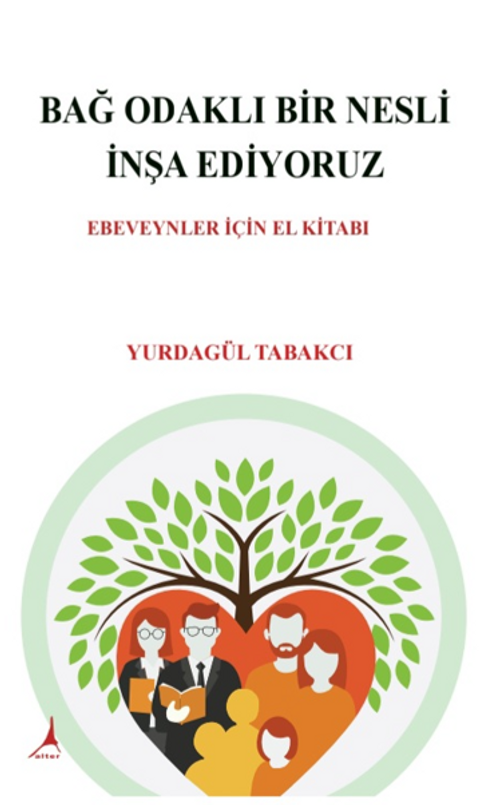 Bağ Odaklı Bir Nesli İnşa  Ediyoruz / Ebeveynler İçin El Kitabı