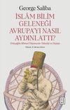 İslam Bilim Geleneği Avrupa'yı Nasıl Aydınlattı? & Orta&ccedil;ağ'da Bilimsel D&uuml;ş&uuml;ncenin Y&uuml;kselişi ve D&uuml;ş&uuml;ş&uuml;