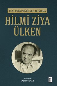 Yeni Perspektifler Işığında Hilmi Ziya Ülken 
