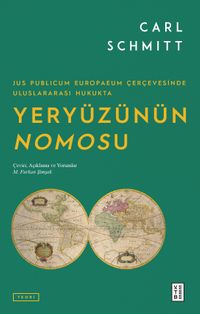 Jus Publicum Europaeum Çerçevesinde Uluslararası Hukukta Yeryüzünün Nomosu