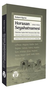 Horasan Seyahatnamesi (1933-1934) & Filistin'den Ceyhun Nehri Havzasına Giden Yolda