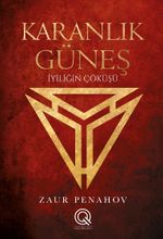 Karanlık Güneş & İyiliğin Çöküşü