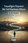 Yaşadığın Hayatın Bir Yol Haritası Olsun