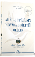 Allah-u Tealanın Dünyada Dirilttiği Ölüler