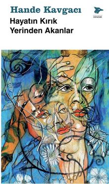 Hayatın Kırık Yerinden Akanlar