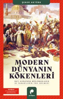 Modern Dünyanın Kökenleri & Batı Avrupa'da Müslümanların ve Yahudilerin Yok Edilmesi