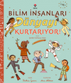 Bilim İnsanları D&uuml;nyayı Kurtarıyor!