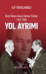 Yol Ayrımı & İkinci Dünya Savaşı Sonrası Türkiye 1945-1950