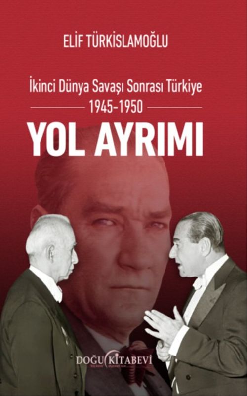 Yol Ayrımı & İkinci Dünya Savaşı Sonrası Türkiye 1945-1950