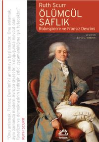 Ölümcül Saflık & Robespierre ve Fransız Devrimi