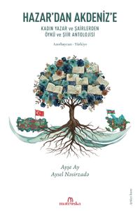 Hazar'dan Akdeniz'e & Kadın Yazar ve Şairlerden Öykü ve Şiir Antolojisi